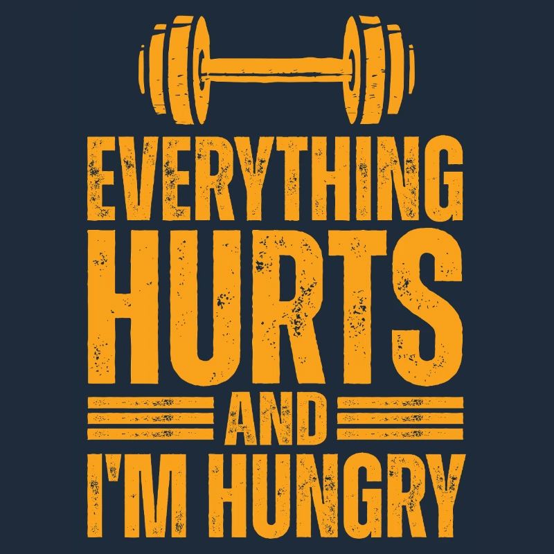 Everything hurts, I'm hungry