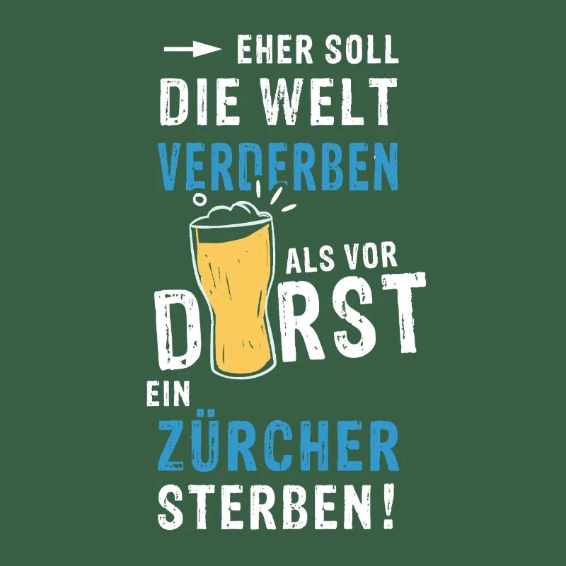 eher soll die Welt verderben als vor Durst ein