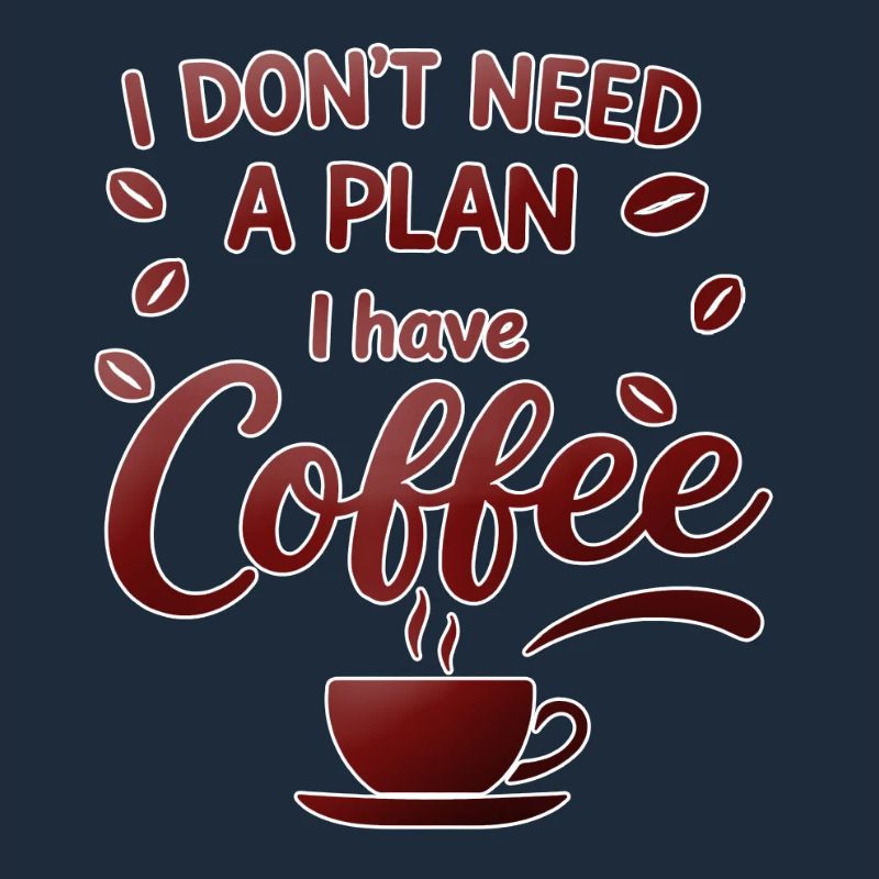 Pas de plan, le café me suffit