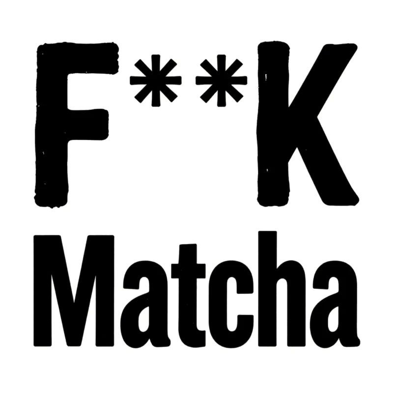 F**K Matcha Attitude