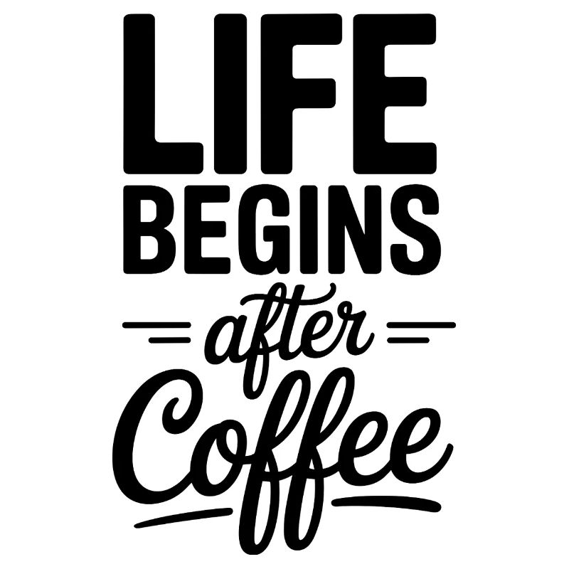 Life Begins After Coffee Coffee Drinker Cafe Coffee