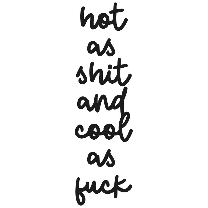 « Chaud comme de la merde et cool comme de la merde »