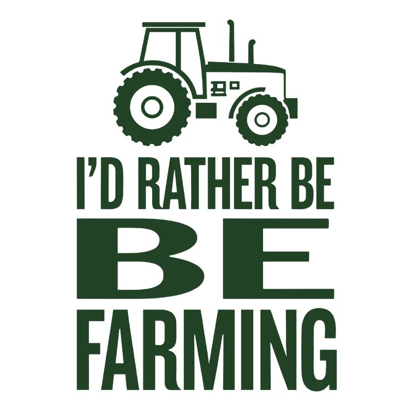 Traktor Fan Spruch I'D RATHER BE FARMING