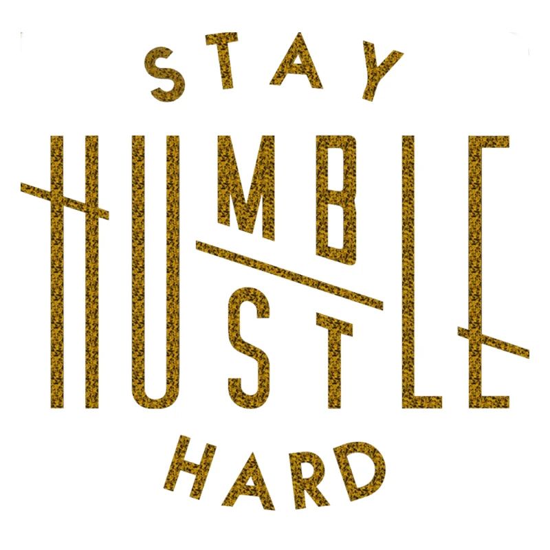 Citation inspirante Stay Humble Hard Work