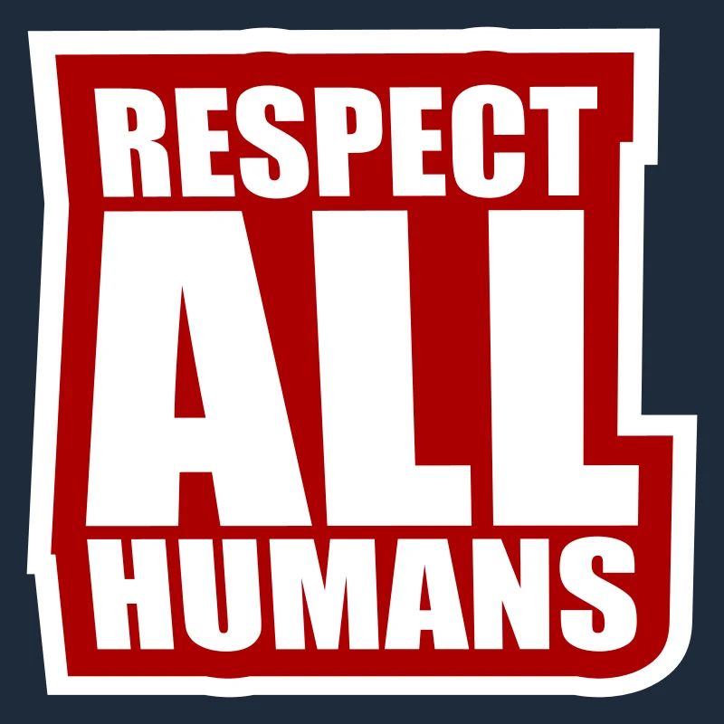 Respect All Humans Statement Menschlichkeit Spruch