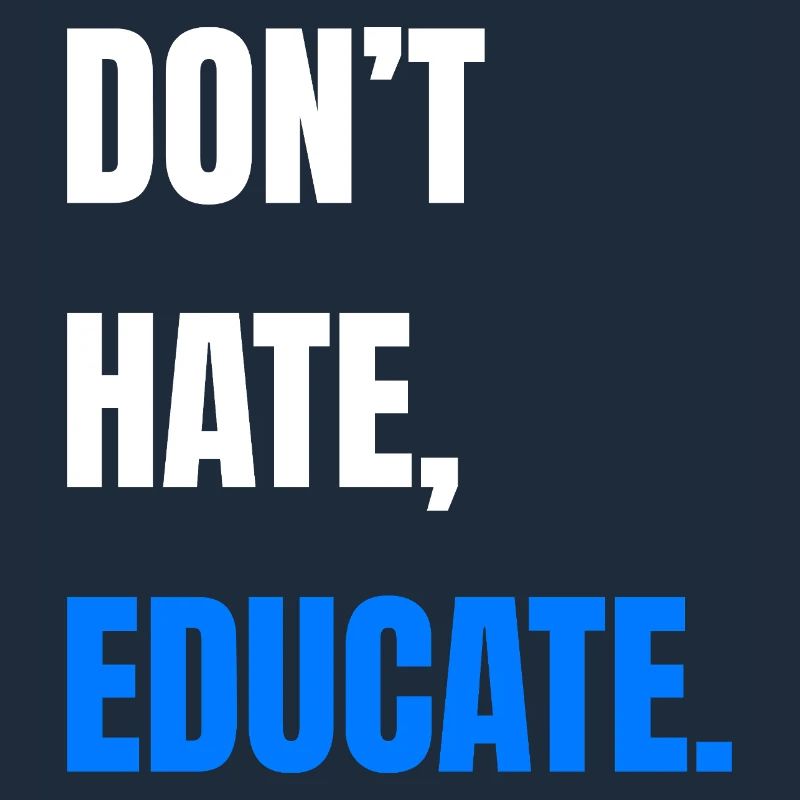 Don’t Hate Educate