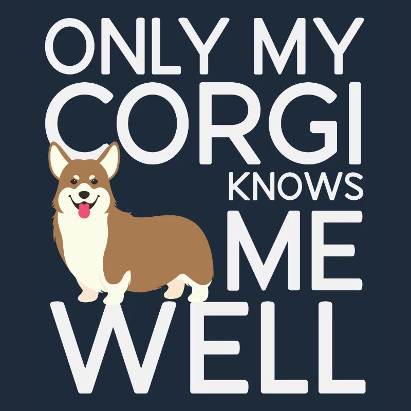Seul mon Corgi me connaît bien