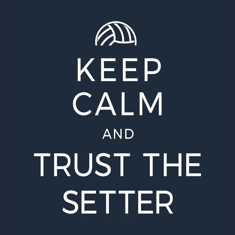 Volleyball Keep Calm And Trust The Setter Player