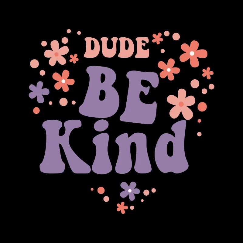 Dude Be Kind No Bullying