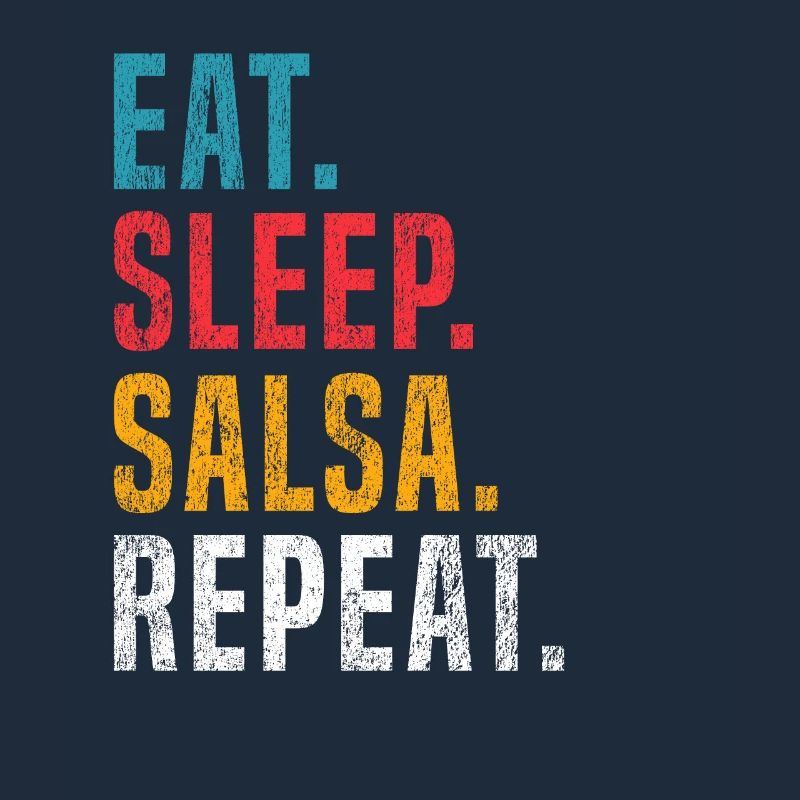 Eat Sleep Salsa Repeat for Salsa Dancers