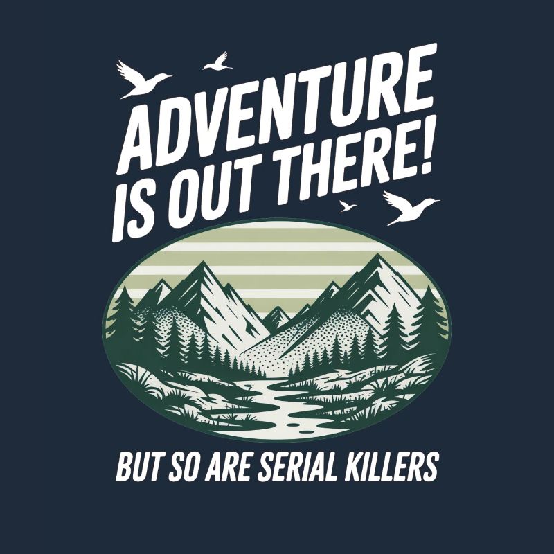 Adventure Is Out There Serial Killers