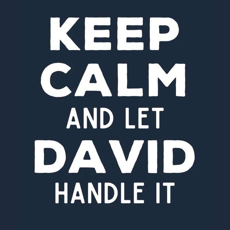 Keep Calm Let David sort it out Funny saying