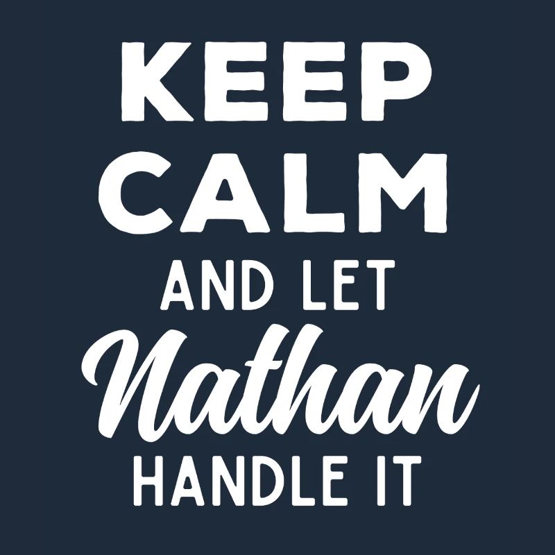 Keep Calm Let Nathan sort it out Funny Saying