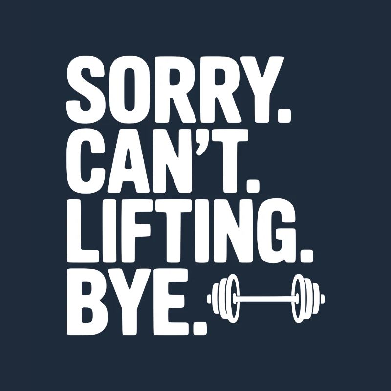 Sorry. Can’t. Lifting. Bye.