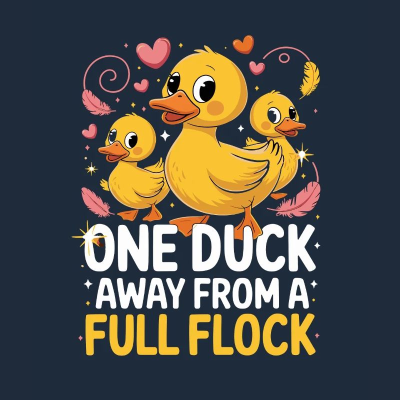 One Duck Away From A Full Flock Funny