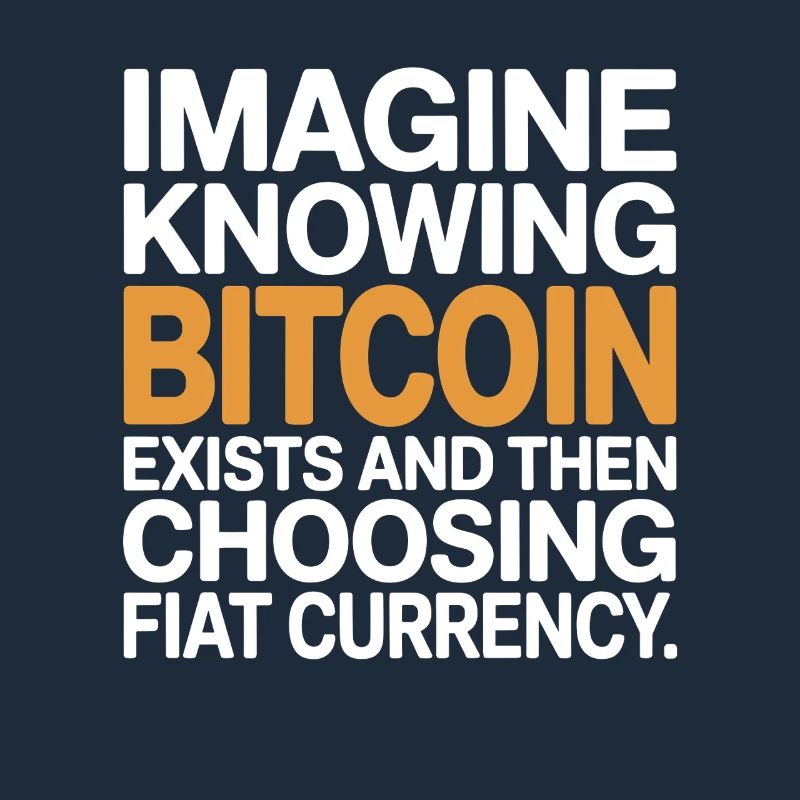 Bitcoin Imagine Knowing Bitcoin Exists Krypto BTC
