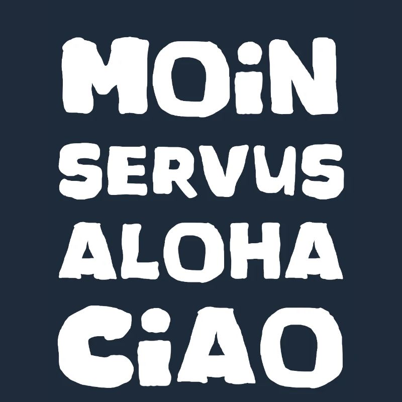 Moin servus aloha ciao