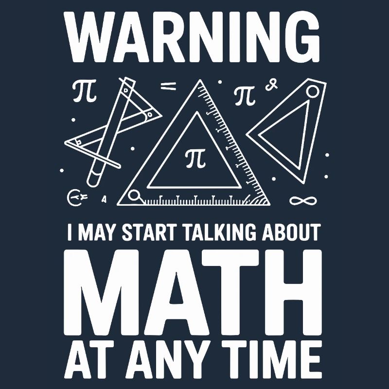  Warning I May Start Talking About Math At Any