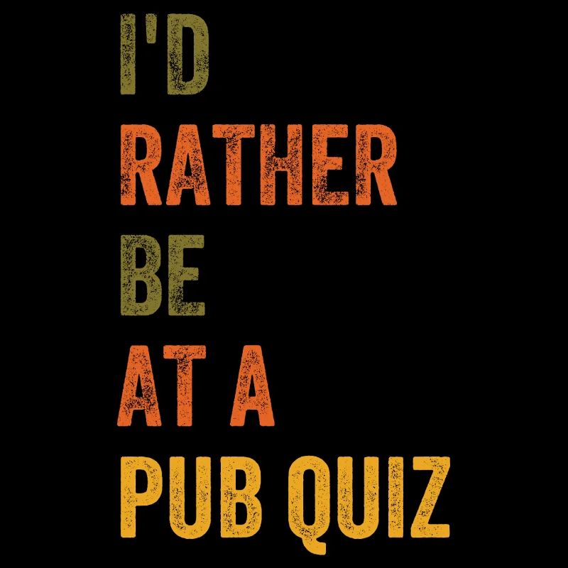 I'd Rather Be At A Pub Quiz Retro Vintage Text