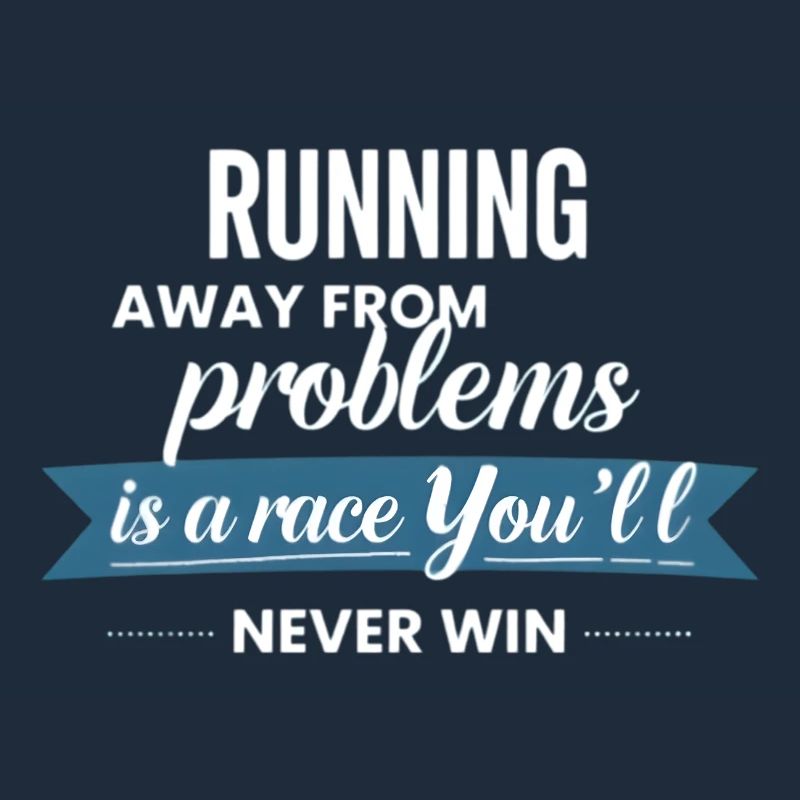 Fleeing from problems is not a solution