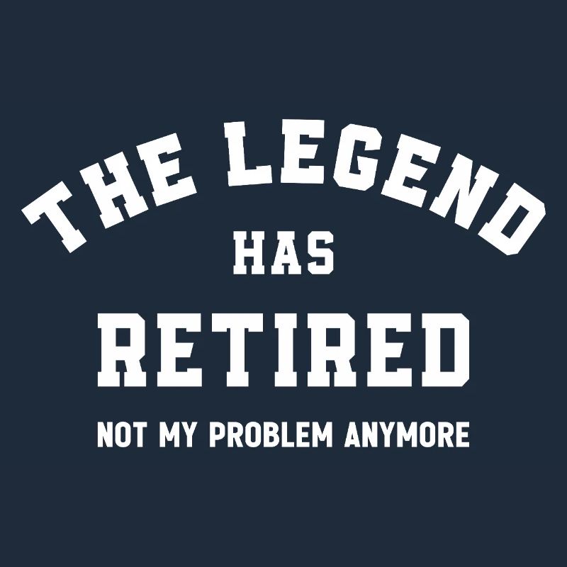 The Legend Has Retired Not My Problem Anymore 