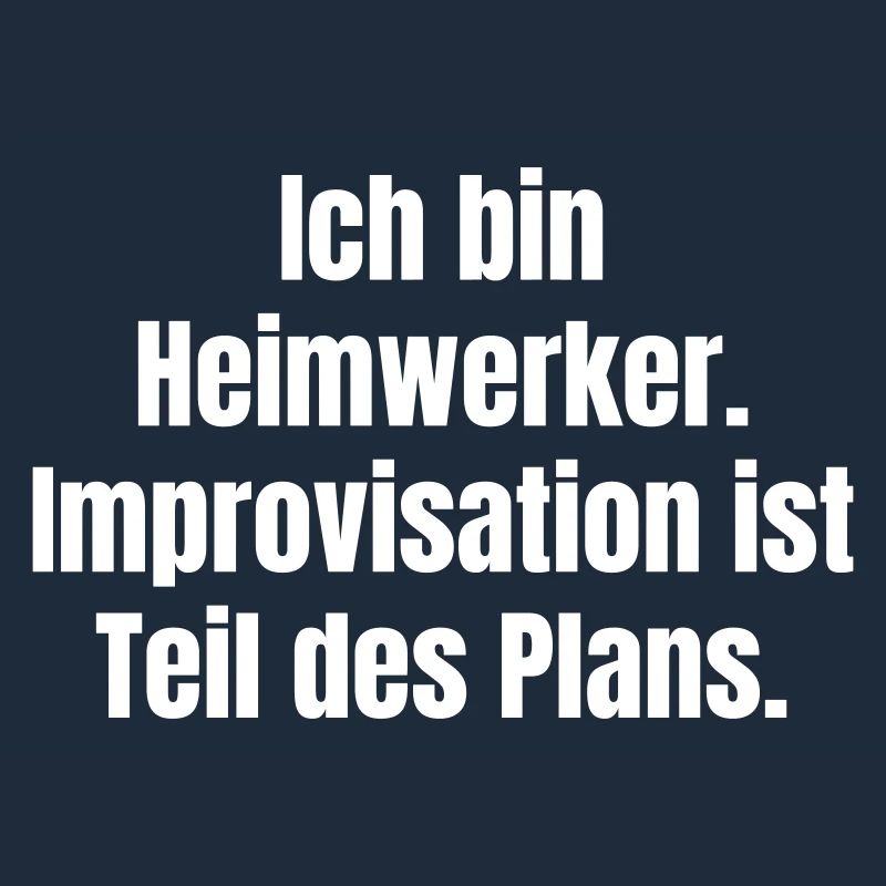 Heimwerker Spruch Improvisation Plan