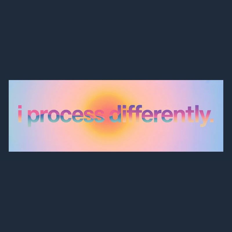I process differently