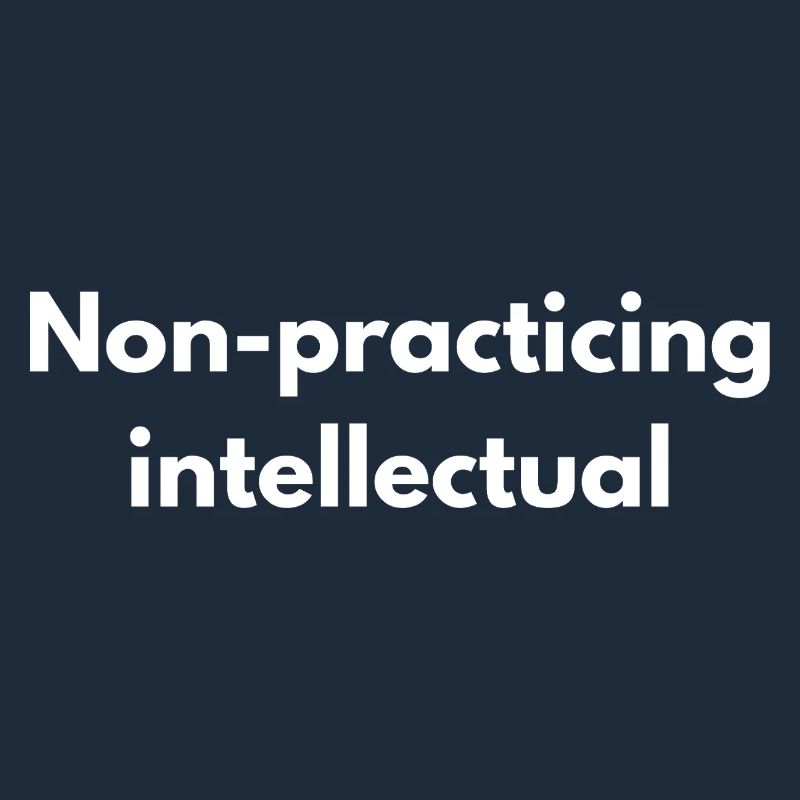 Non-Practicing Intellectual - Funny Academic