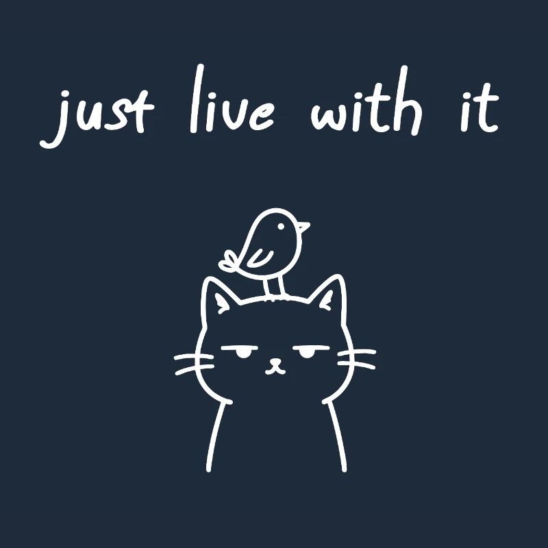 Vivre avec ça, déclaration ironique de chat
