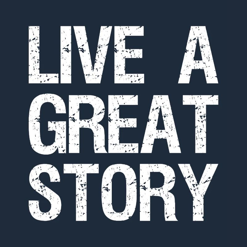 live a great story