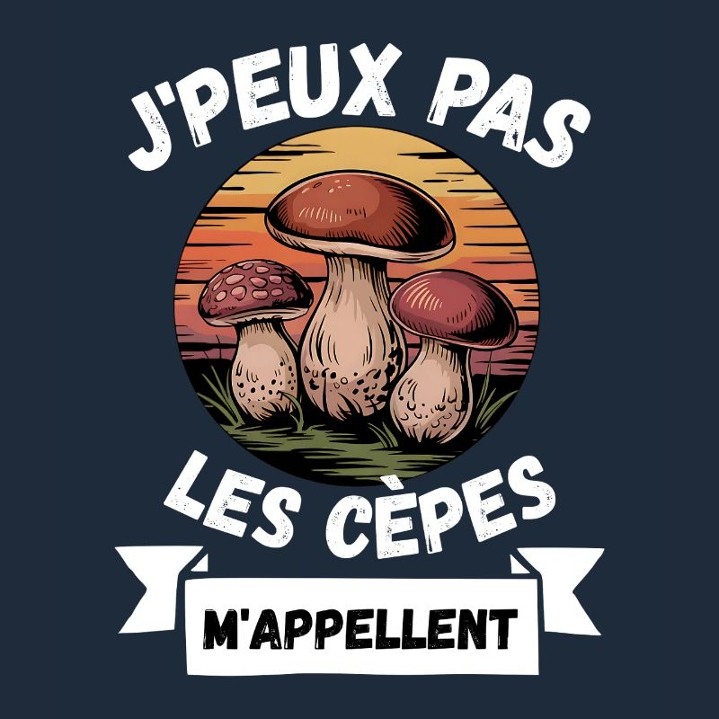 j'peux pas les cèpes m'appellent
