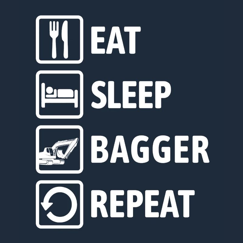 Eat Sleep Bagger Repeat - baggern & buddeln