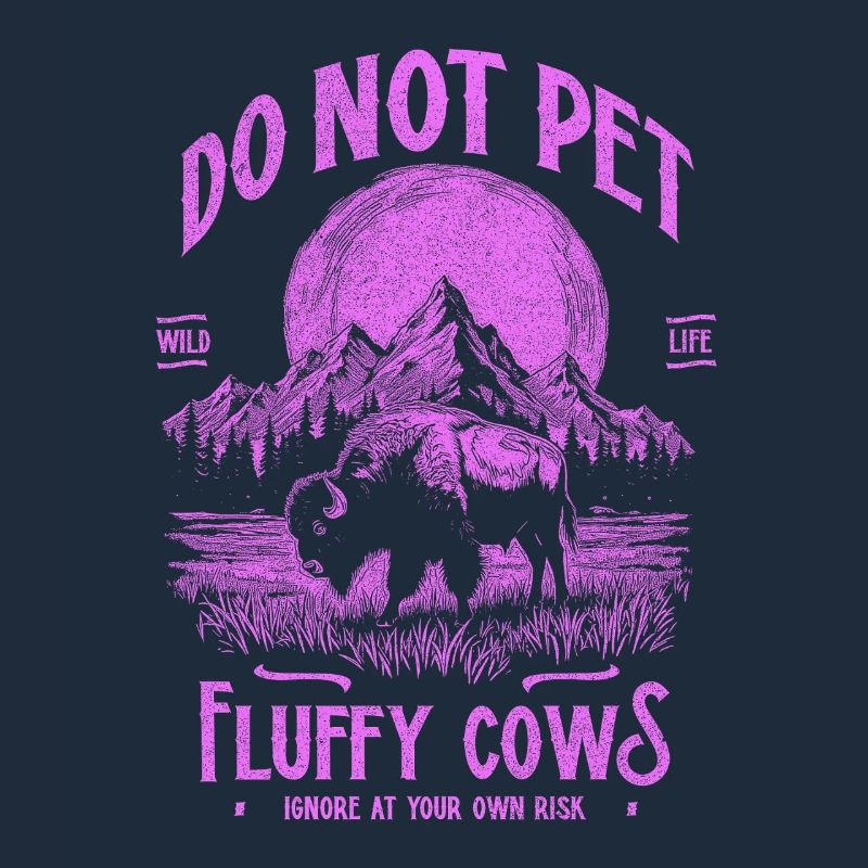 Vintage Buffalo Do Not Pet Fluffy Cows Funny Bison