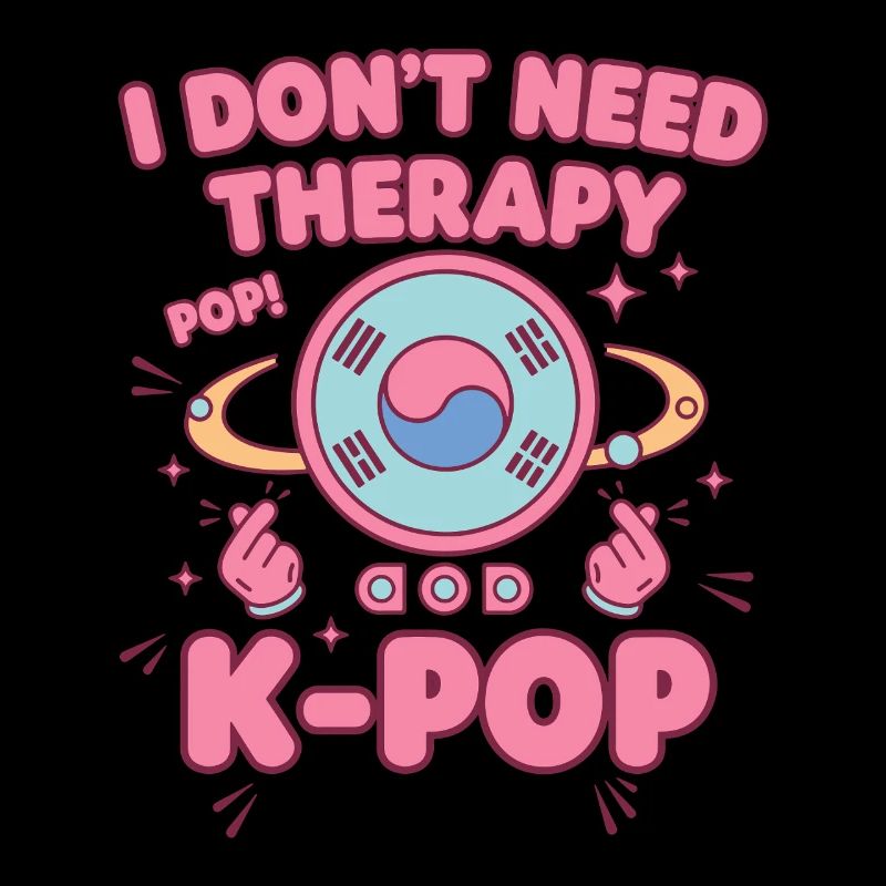 I Dont Need Therapy Pop K-Pop Korean Music Fans
