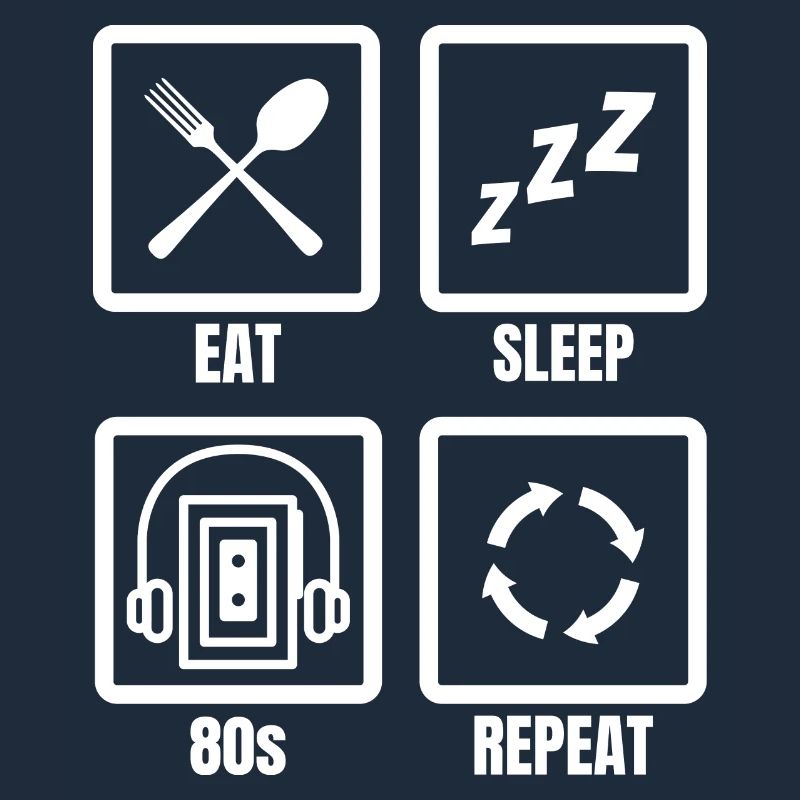 Eat Sleep 80s Repeat