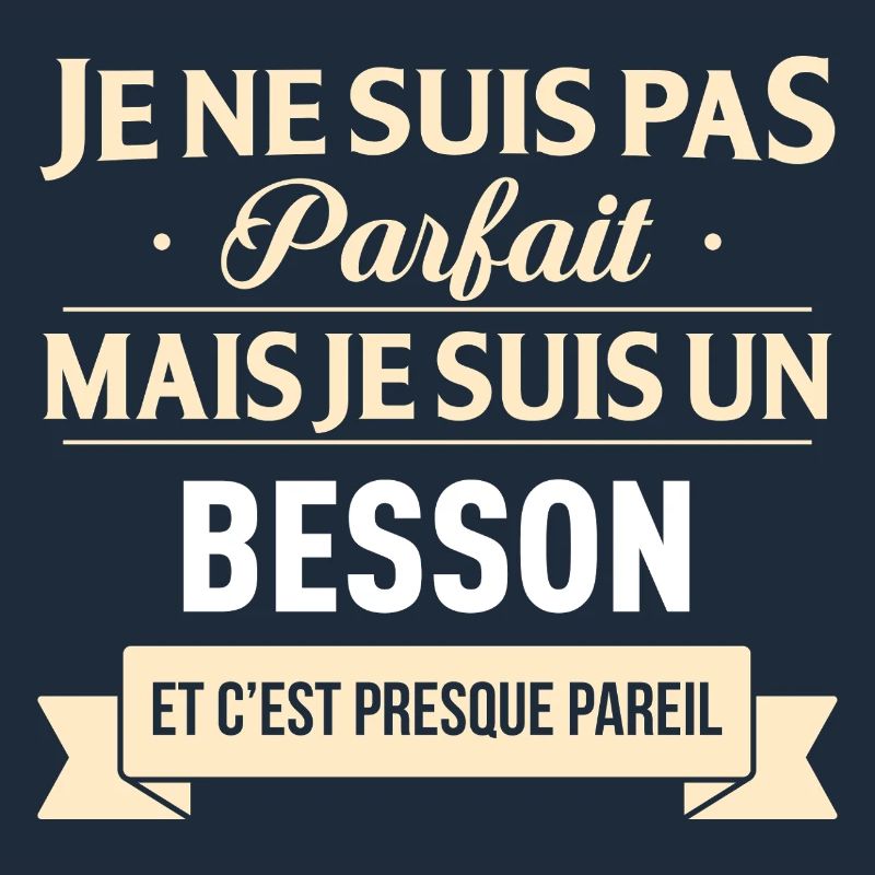 Je Ne Suis Pas Parfait Mais Je Suis Un Besson E...