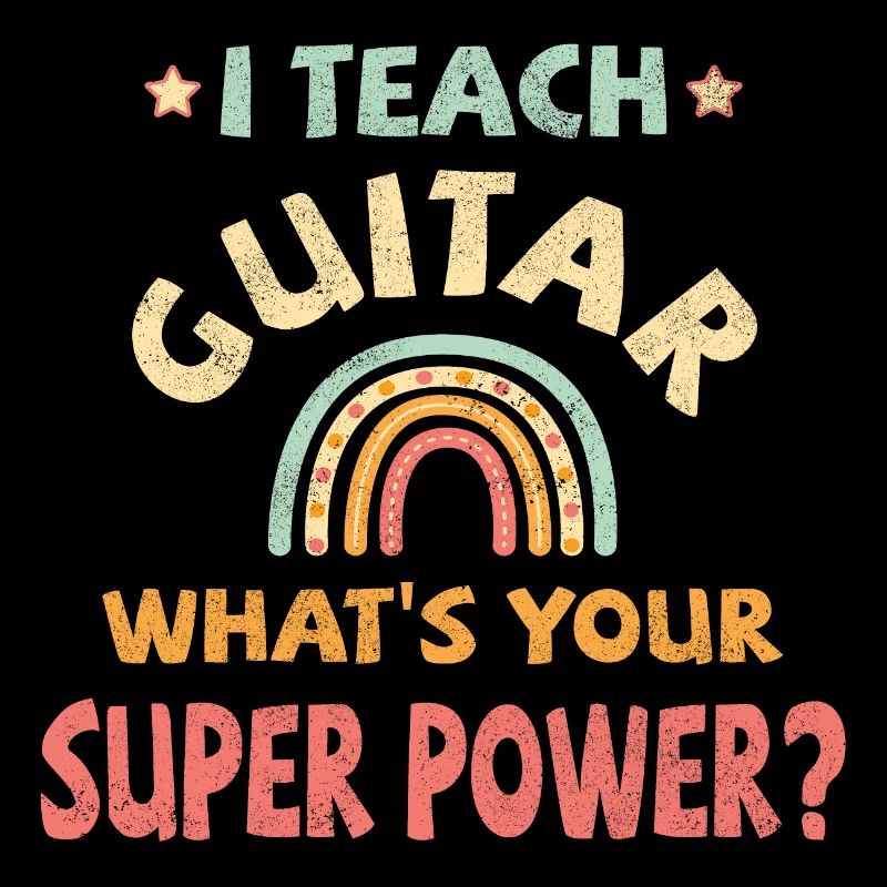 I teach guitar what's your super power?