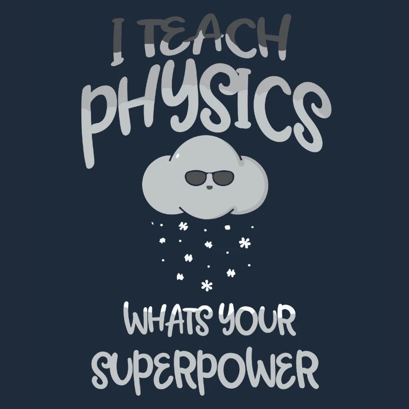 Physics Physicist Physics Student Physics Teacher
