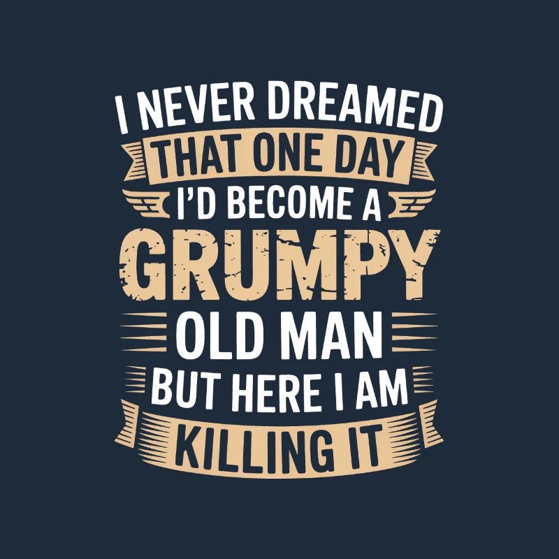 Grumpy Old Man Killing It