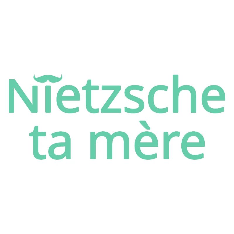 Nietzsche ta mère Vert Clair