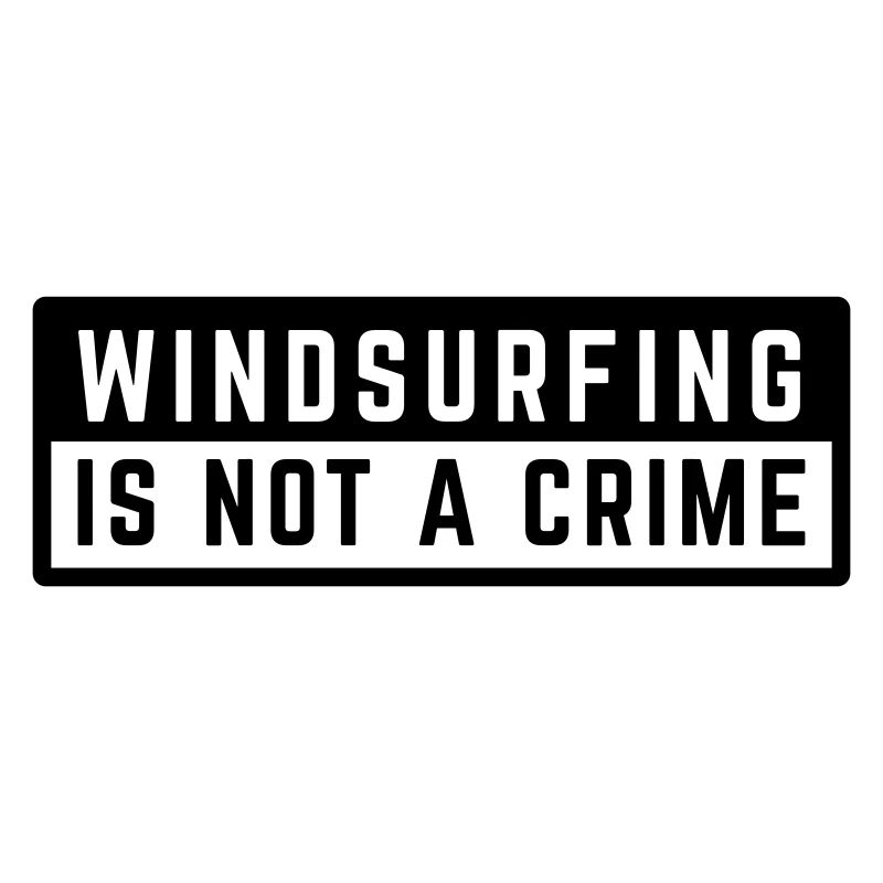 WINDSURFING IS NOT A CRIME - SURF 