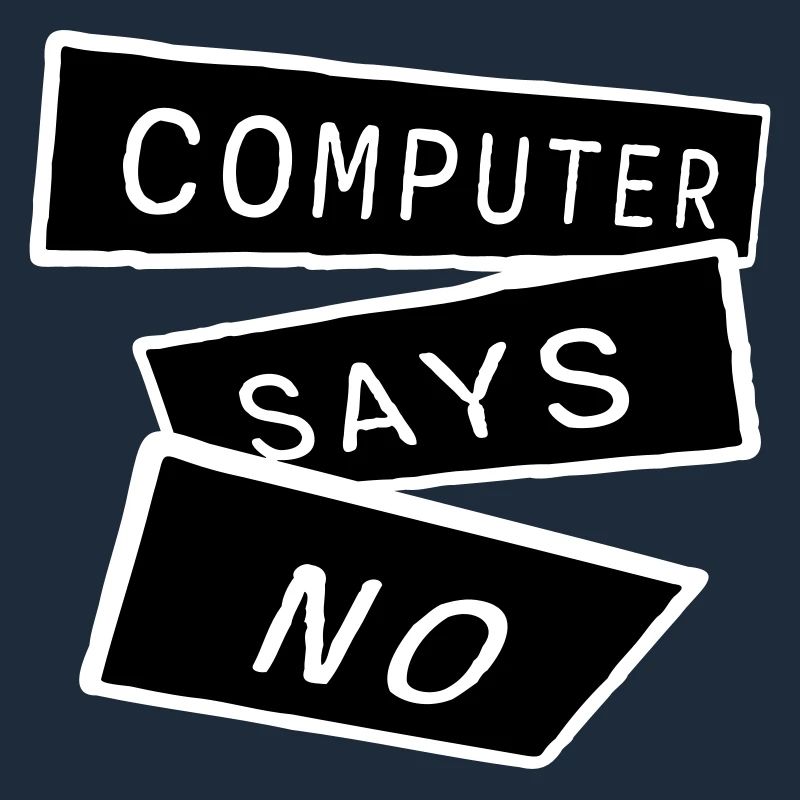 Computer Says No Funny Programmer Nerd Technique