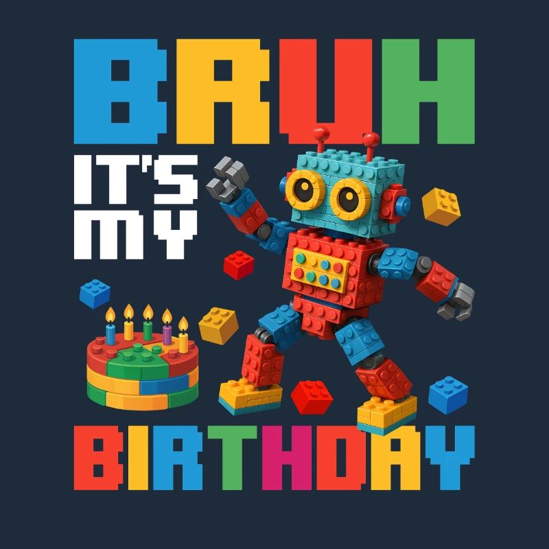 Bruh c’est mon anniversaire Constructeur de briques drôle