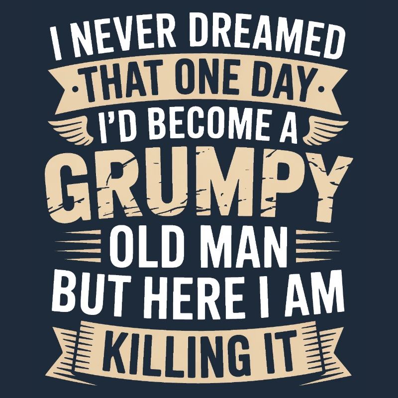 Grumpy Old Man Killing It