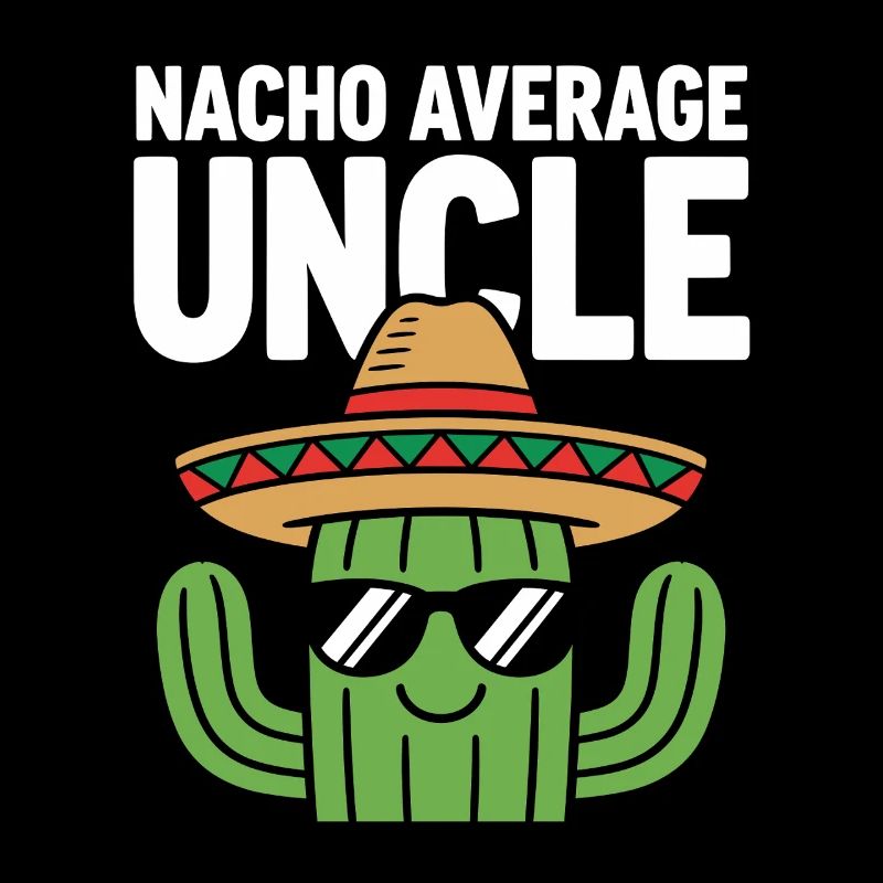 Nacho Average Uncle Funny Cinco de Mayo