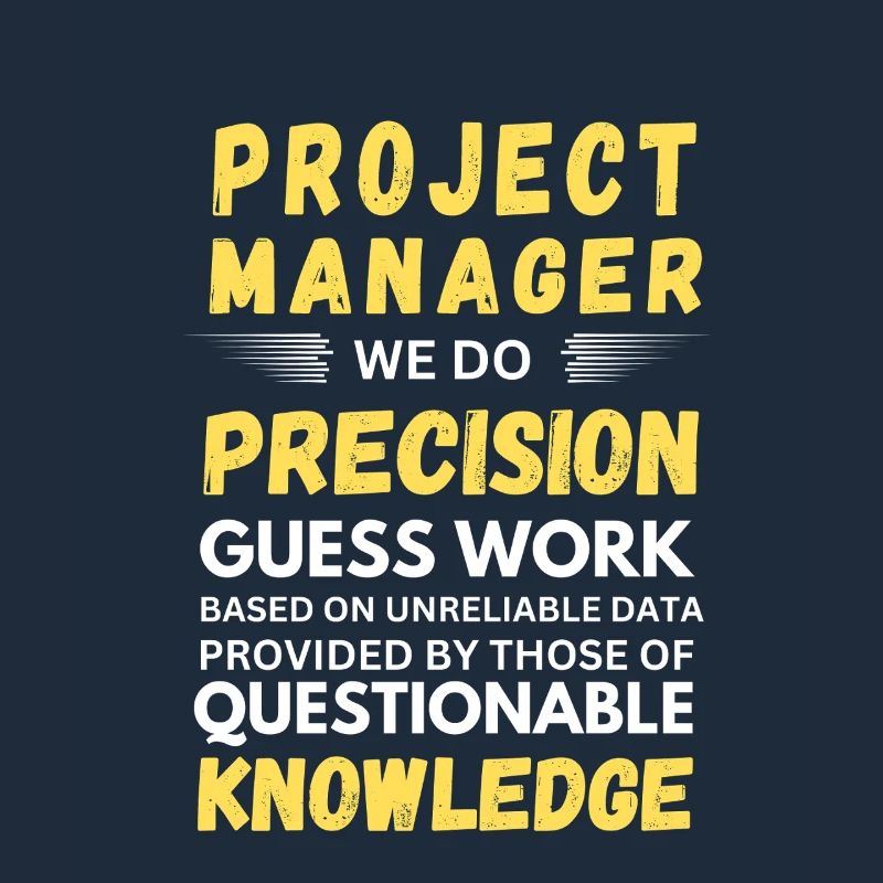 Project Manager We Do Precision Guess Work