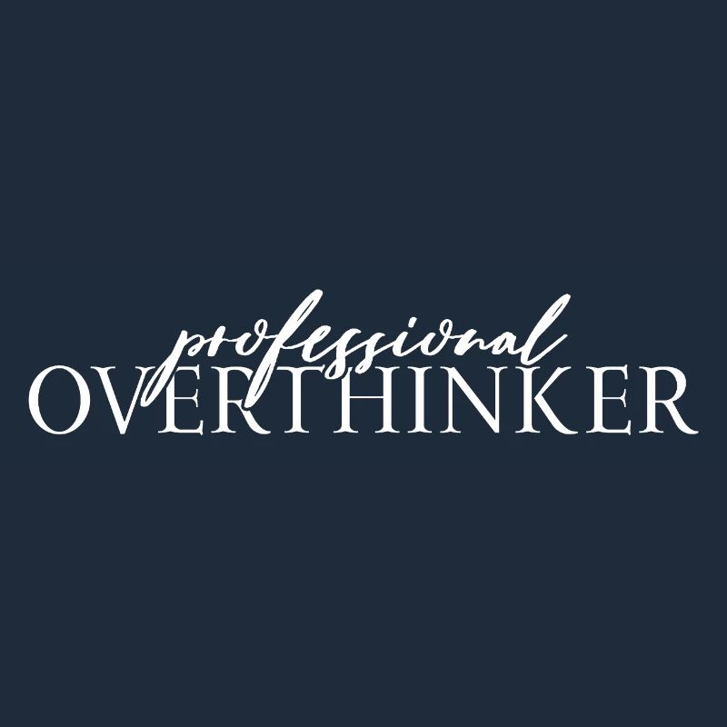 Professional OVERTHINKER