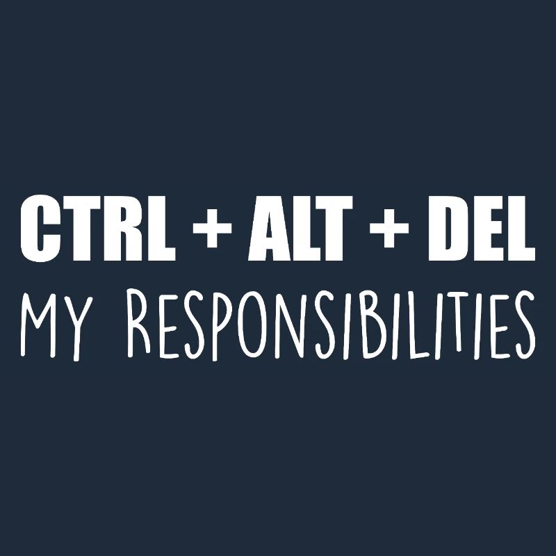 ctrl + alt + del : my responsibilities