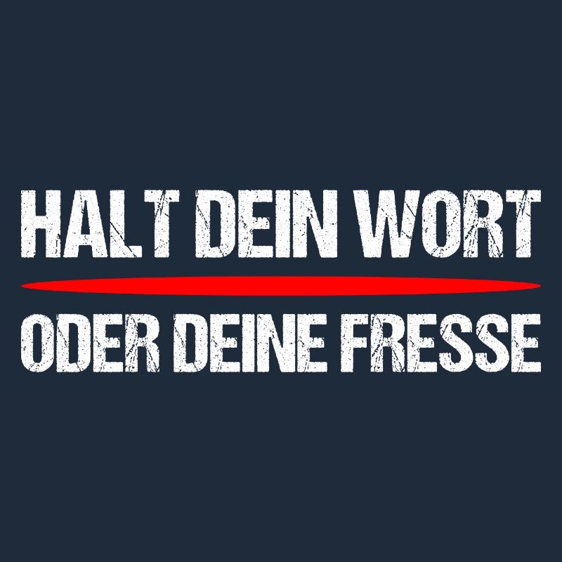 Halt dein Wort oder Fresse – Frecher Spruch