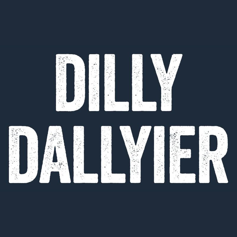 Dilly Dallyier Procrastine Dredle Dilly Dally